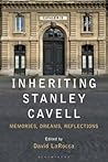 Inheriting Stanley Cavell: Memories, Dreams, Reflections