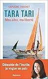 Tara Tari: Mes ailes, ma liberté (Récits et témoignages) (French Edition) Tara Tari: Mes ailes, ma liberté (Récits et témoignages) (French Edition)