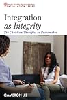 Integration as Integrity: The Christian Therapist as Peacemaker (Integration Series)