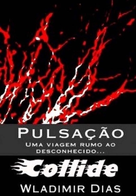 Pulsação: Uma viagem rumo ao desconhecido...: Collide