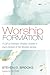 Worship Formation: A Call to Embrace Christian Growth in Each Element of the Worship Service