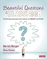 Beautiful Questions in the Classroom by Warren Berger
