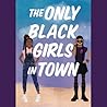 The Only Black Girls in Town by Brandy Colbert The Only Black Girls in Town by Brandy Colbert