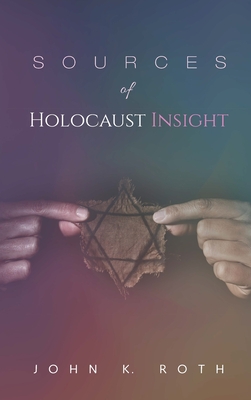 Sources of Holocaust Insight: Learning and Teaching about the Genocide