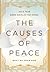 The Causes of Peace: What W...