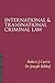 International and Transnational Criminal Law 3/e by Robert .J Currie