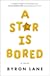 A Star Is Bored