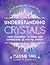 The Zenned Out Guide to Understanding Crystals by Cassie Uhl