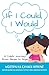 If I Could, I Would: A Chil...