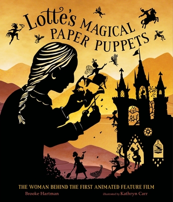 Lotte's Magical Paper Puppets: The Woman Behind the First Animated Feature Film (Hardcover)