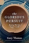 The Glorious Pursuit: Becoming Who God Created Us to Be