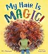 My Hair is Magic! by M.L. Marroquin My Hair is Magic! by M.L. Marroquin