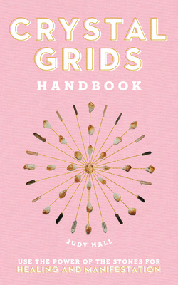 Crystal Grids Handbook: Use the Power of the Stones for Healing and Manifestation (Hardcover)