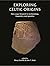 Exploring Celtic Origins: New Ways Forward in Archaeology, Linguistics, and Genetics (The Celtic Studies Publications)