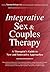 Integrative Sex & Couples Therapy: A Therapist's Guide to New and Innovative Approaches