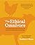 The Ethical Omnivore: A practical guide and 60 nose-to-tail recipes for sustainable meat eating
