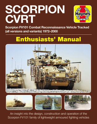Scorpion CVR(T): Scorpion FV101 Combat Vehicle Reconnaissance (Tracked) in British service 1972-2020 * An insight into the design, construction and ... fighting vehicles (Owners' Workshop Manual)
