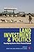 Land, Investment & Politics by Jeremy Lind