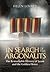 In Search of the Argonauts: The Remarkable History of Jason and the Golden Fleece
