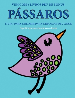 Livro para colorir para crianças de 2 anos (Pássaros): Este livro tem 40 páginas coloridas com linhas extra espessas para reduzir a frustração e ... da caneta e a (33) (Portuguese Edition)