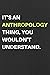 It's An Anthropology Thing,...