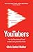 Youtubers: How Youtube Shook Up TV and Created a New Generation of Stars