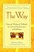 The Way: Using the Wisdom of Kabbalah for Spiritual Transformation and Fulfillment