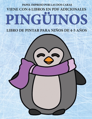 Libro de pintar para niños de 4-5 años (Pingüinos): Este libro tiene 40 páginas para colorear sin estrés, para reducir la frustración y mejorar la ... y ejercitar sus ha (75) (Spanish Edition)