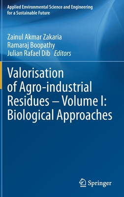 Valorisation of Agro-industrial Residues – Volume I: Biological Approaches (Applied Environmental Science and Engineering for a Sustainable Future)