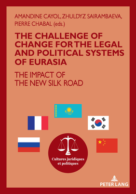 The challenge of change for the legal and political systems of Eurasia (Cultures juridiques et politiques)