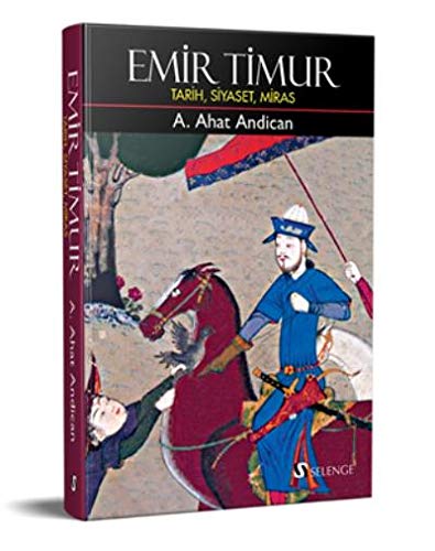Emir Timur: Tarih, Siyaset, Miras (Hardcover)