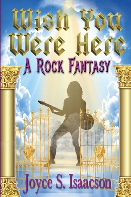 WISH YOU WERE HERE: A ROCK FANTASY