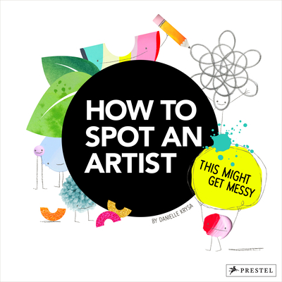 How to Spot an Artist: This Might Get Messy (Hardcover)