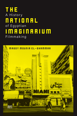The National Imaginarium: A History of Egyptian Filmmaking (Hardcover)