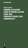 Ueber Schleim und Eiterbildung und ihr Verhältniß zur Oberhaut: Vorgelesen in der Sitzung der Hufeland. med.-chirurg. Gesellschaft d. 16. Februar 1838 (German Edition)