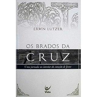 Os brados da Cruz: Uma jornada no interior do coração de Jesus