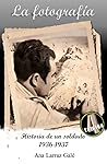 La fotografía. Historia de un soldado by Ana Larraz Gale