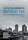The Political Economy of Southeast Asia: Politics and Uneven Development under Hyperglobalisation (Studies in the Political Economy of Public Policy) The Political Economy of Southeast Asia: Politics and Uneven Development under Hyperglobalisation (Studies in the Political Economy of Public Policy)