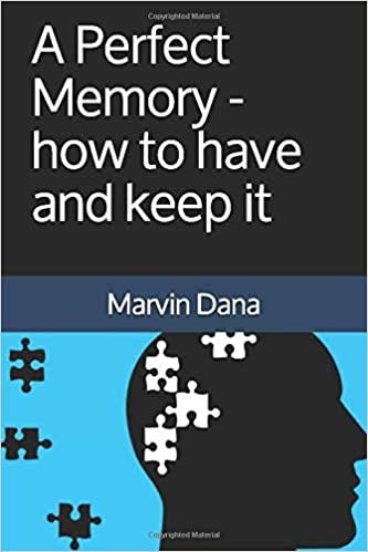 A Perfect Memory, how to have and keep it (Kindle Edition)