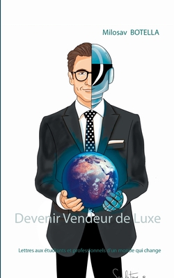 Devenir Vendeur de Luxe: Lettres aux étudiants et professionnels d'un monde qui change (French Edition)