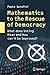 Mathematics to the Rescue of Democracy: What does Voting Mean and How can it be Improved?