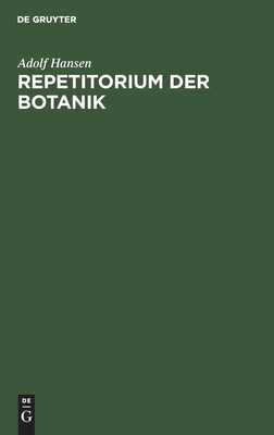 Repetitorium der Botanik: Für Mediziner, Pharmazeuten und Lehramts-Kandidaten und Studierende der Forst- und Landwirtschaft