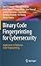 Binary Code Fingerprinting for Cybersecurity by Saed Alrabaee