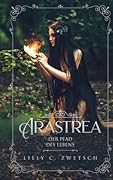 Arastrea: Der Pfad Des Lebens