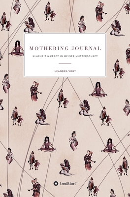 Mothering Journal: Klarheit & Kraft in meiner Mutterschaft (German Edition)
