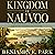 Kingdom of Nauvoo: The Rise and Fall of a Religious Empire on the American Frontier