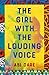 The Girl with the Louding Voice