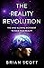 The Reality Revolution: The Mind-Blowing Movement to Hack Your Reality