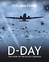 The Times D-Day: The Story of the Allied Landings