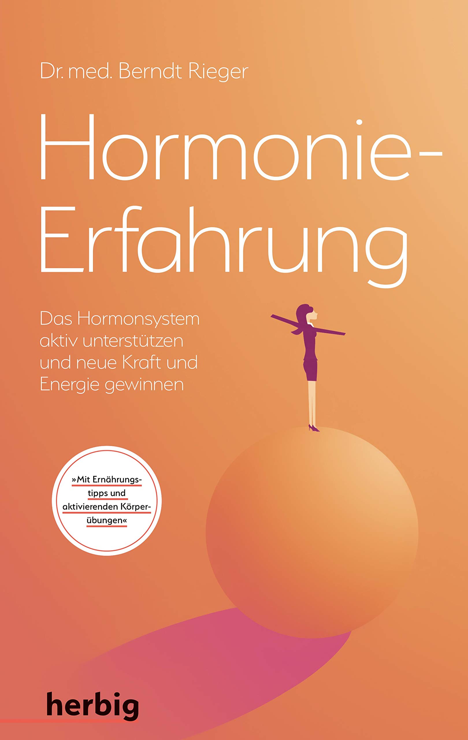 Hormonie-Erfahrung: Das Hormonsystem aktiv unterstützen und neue Kraft und Energie gewinnen (German Edition)